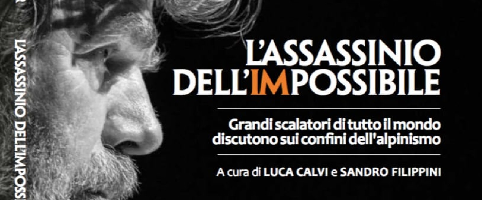 L’assassinio dell’impossibile, grandi scalatori di tutto il mondo discutono sui confini dell’alpinismo L’assassinio dell’impossibile, grandi scalatori di tutto il mondo discutono sui confini dell’alpinismo