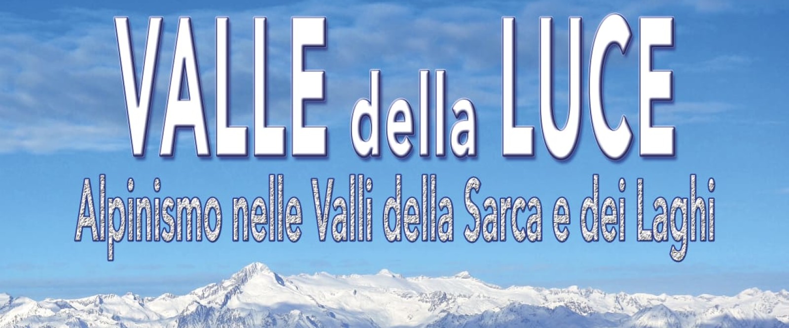 VALLE DELLA LUCE – Alpinismo nelle Valli della Sarca e dei Laghi VALLE DELLA LUCE – Alpinismo nelle Valli della Sarca e dei Laghi