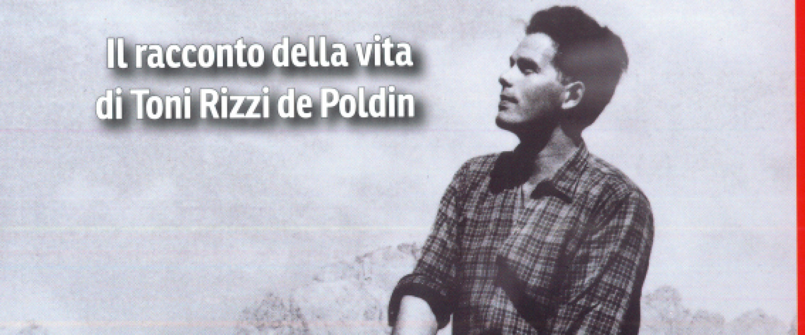 LE STAGIONI DI TONE. Il racconto della vita di Toni Rizzi de Poldin LE STAGIONI DI TONE. Il racconto della vita di Toni Rizzi de Poldin